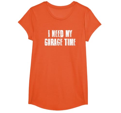 I Need My Garage Time for Mechanics Mechanical Geek T-Shirt, Girls, Orange, Large