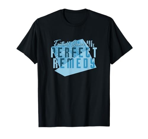 Los juegos de fútbol son el remedio perfecto - Football Lover Camiseta