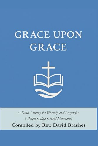 Grace Upon Grace: A Daily Liturgy for Worship and Prayer