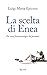 La Scelta Di Enea. Per Una Fenomenologia Del Presente - 3