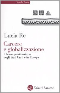 Carcere E Globalizzazione. Il Boom Penitenziario Negli Stati Uniti E In Europa