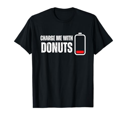 Charge Me With Donuts - Funny Sweets Donut Lover Camiseta