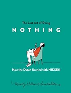 Vedi scheda su Amazon The Lost Art of Doing Nothing: How the Dutch Unwind With Niksen