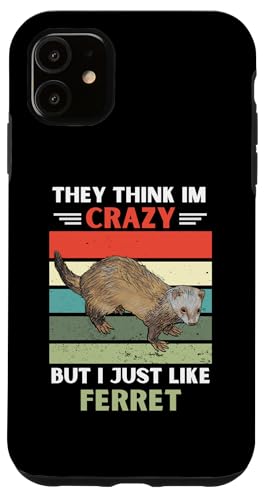 ���B���e�[�W They Think Im Crazy But I Just Like Ferret Lover �X�}�z�P�[�X iPhone 11 �p