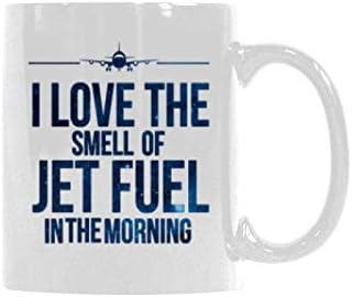 I Love The Smell Of Jet Fuel In The Morning Coffee Mug - Funny Quote Mug Coffee Tea Cup (11oz)