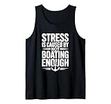 Stress Is Caused By Not Boating Enough Funny