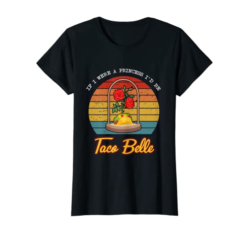 Frauen, wenn ich eine Prinzessin wäre, wäre ich Taco Belle Vintage Taco T-Shirt