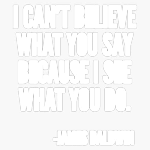 I Can't Believe What You say Because I See What