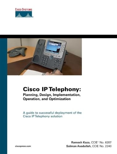 Cisco Ip Telephony: Planning, Design, Implementation, Operation, and Optimization