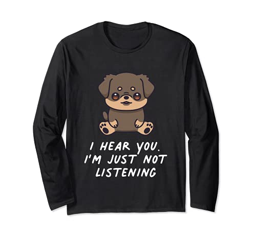 I Hear You I'm Just Not Listening Rottweiler Dog Kawaii Long Sleeve T-Shirt, Black