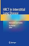 HRCT in Interstitial Lung Disease: Instructive Case Studies (English Edition)