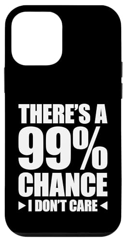 There's A 99% Chance That I Don't Care Coque pour iPhone 12 Mini