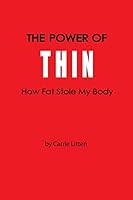 The Power Of Thin: How Fat Stole My Body 0986339121 Book Cover