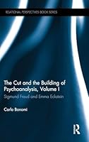 The Cut and the Building of Psychoanalysis, Volume I: Sigmund Freud and Emma Eckstein 113882349X Book Cover