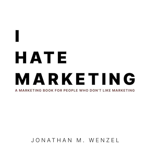 I Hate Marketing by Jonathan M. Wenzel episode artwork