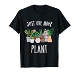 Just One More Plant Hobby Gärtner Garten Gartenarbeit T-Shirt