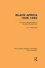 Black Africa 1945-1980: Economic Decolonization and Arrested Development (Routledge Library Editions: Development)