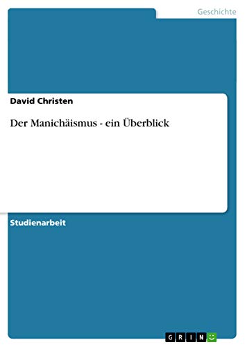 Der Manichäismus – ein Überblick