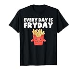 Every Day is Fryday Funny French Fries T-Shirt