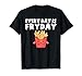 Every Day is Fryday Funny French Fries T-Shirt