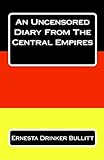 An Uncensored Diary From The Central Empires