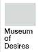 Museum of Desires