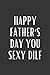Father's Day Gift from Wife or Girlfriend : Happy Father's Day You Sexy DILF: Happy Father’s Day Gag, Funny, Cheeky, Naughty, Personalized gift from ... Lined Notebook - Great Alternative To a Card