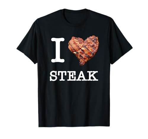 For the unique steak lovers: 'I Love Steak' T-Shirt