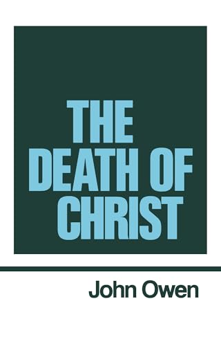 The Death of Christ (Works of John Owen, Volume 10)