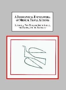 A Biographical Encyclopedia of Medical Travel Authors: Australia, New Zealand, South Africa, the Pacific and the Antarctic: 2 A Biographical Encyclopedia of Medical Travel Authors: Australia, New Zealand, South Africa, the Pacific and the Antarctic: 2 book cover