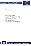 Schlichtung als gesellschaftspolitische Konfliktregelung: Das Beispiel der Metallindustrie der BRD (Europäische Hochschulschriften / European ... / Série 5: Sciences économiques, Band 520)