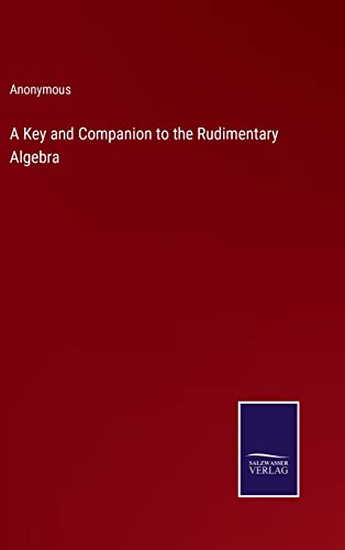 A Key and Companion to the Rudimentary Algebra