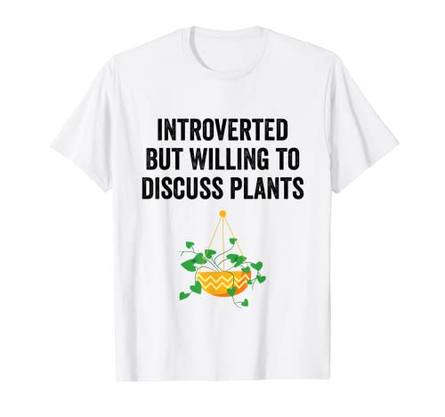 Introverted But Willing To Discuss Plants Funny Gardener Maglietta