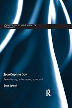 Paperback Jean-Baptiste Say: Revolutionary, Entrepreneur, Economist Book