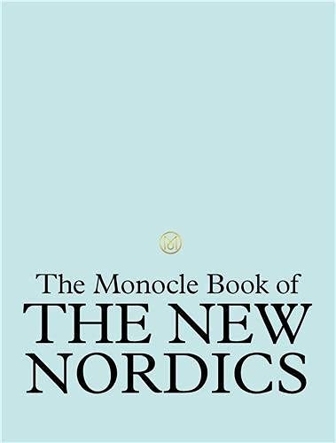 The Monocle Book of the Nordics (The Monocle Series, 6)