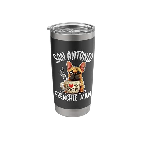 San Antonio Frenchie Mom French Bulldog Dog Coffee Lover Stainless Steel Insulated Tumbler