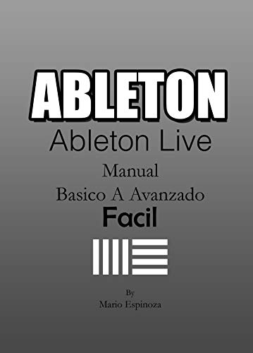 Amazon Co Jp Ableton Ableton Live El Daw Mas Versatil Manual Basico A Avanzado Facil Spanish Edition 電子書籍 Espinoza Mario 洋書