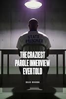 The Craziest Parole Innerview Ever Told 1971230294 Book Cover