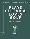  Plays Guitar & Loves Golf (Guitarist Notebook): Unique Design Lined Journal & Chord Boxes + 2in1 Tablature or Notepad  Blank Practice Planner  Gifts ... Notebooks & Guitarist Accessories, Band 20)