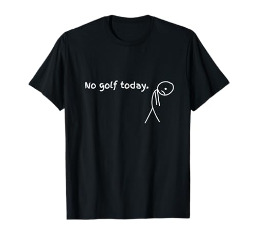 No Golf Today T-Shirt