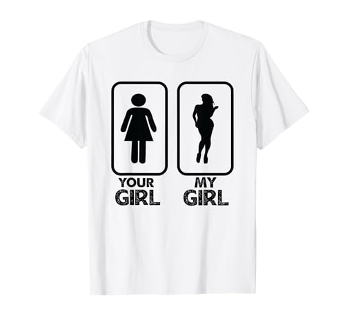 Your Girl My Girl - Funny Sarcastic Camiseta