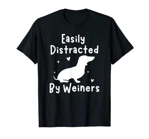 Easily Distracted By Weiners Doxie Funny Weiners Dachshund Camiseta