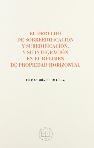 Portada de El derecho de sobreedificación y subedificación, y su integración en el régimen de propiedad horizontal