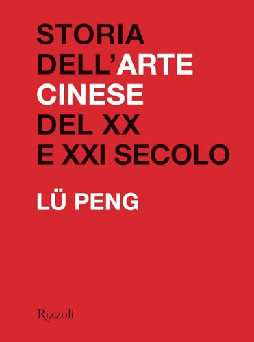 Storia dell'arte cinese del XX al XXI secolo. Ediz. illustrata