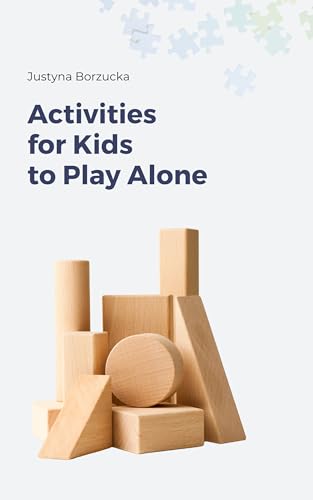 Activities for Kids to Play Alone : List of things to keep children busy & action plan for fostering self-play of children aged up to 7 years old (Child's Independent Play) image 2