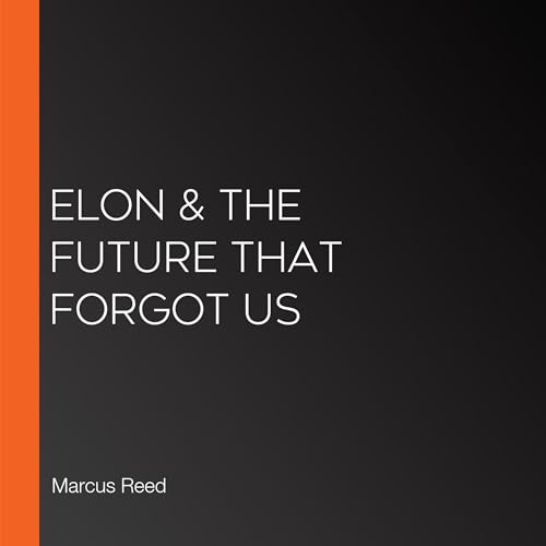 Page de couverture de Elon & the Future That Forgot Us