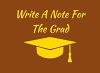 Write A Note For The Grad: Brown / Gold Spirit Colors Graduation Guest Book For Party. Graduate Advice or Autograph Book Unlined. 1717110061 Book Cover