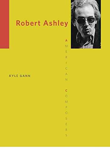 [Robert Ashley] (By: Kyle Gann) [published: January, 2013]