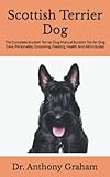scottish terrier notfall  Scottish Terrier Dog: The Complete Scottish Terrier Dog Manual Scottish Terrier Dog Care, Personality, Grooming, Feeding, Health And All Included