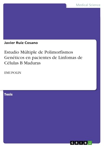 Estudio Múltiple de Polimorfismos Genéticos en pacientes de Linfomas de Células B Maduras: EMUPOLIN (Spanish Edition)